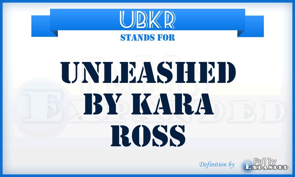 UBKR - Unleashed By Kara Ross