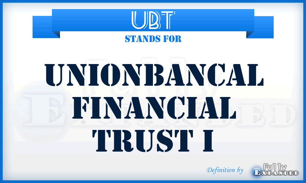 UBT - UnionBancal Financial Trust I