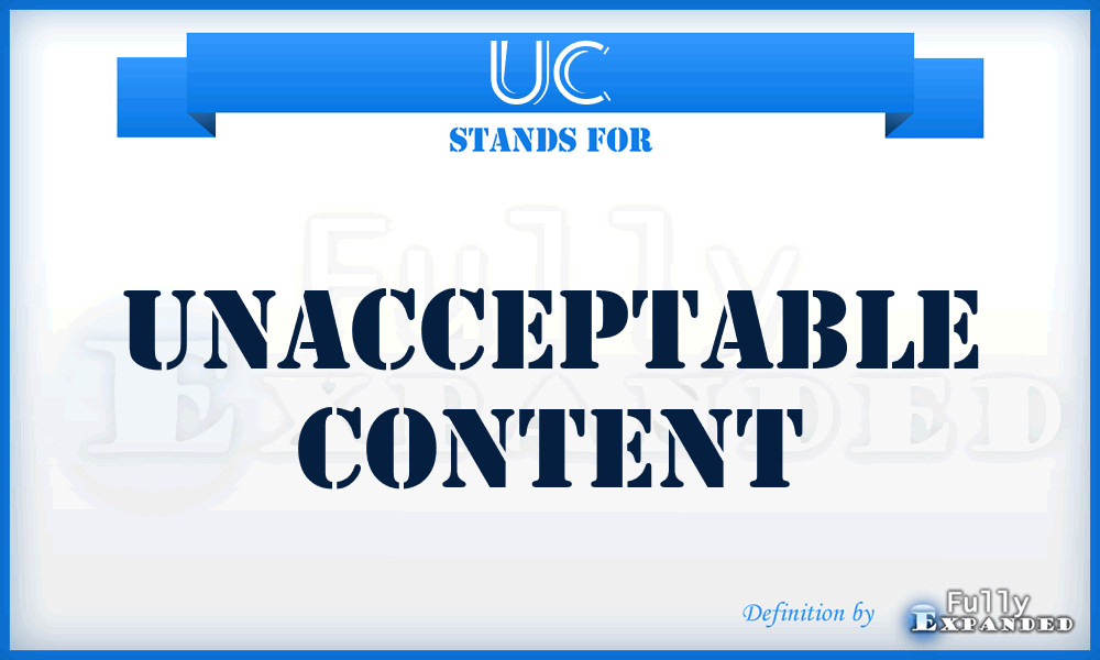 UC - Unacceptable Content