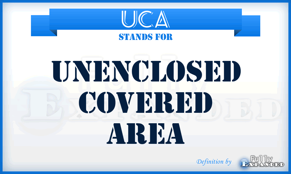 UCA - Unenclosed Covered Area