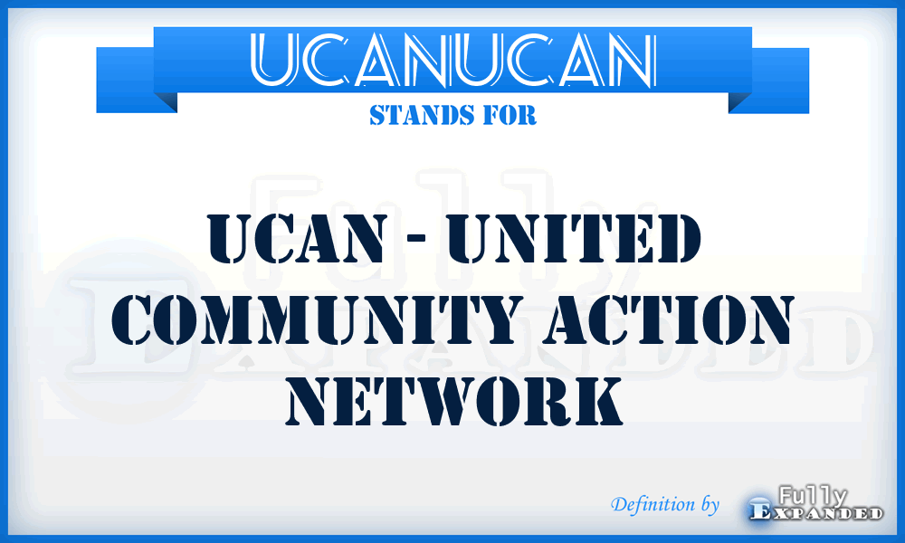 UCANUCAN - UCAN - United Community Action Network