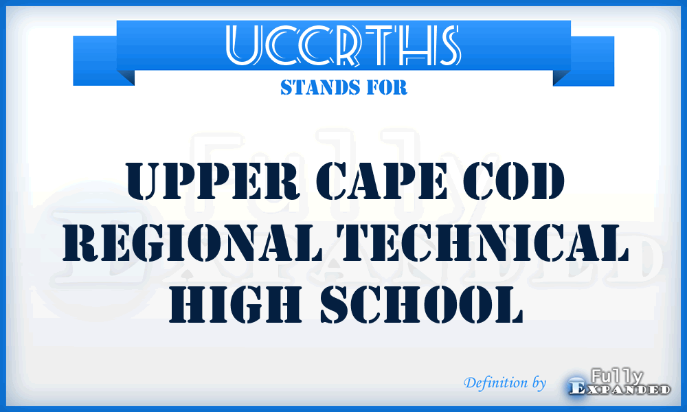 UCCRTHS - Upper Cape Cod Regional Technical High School