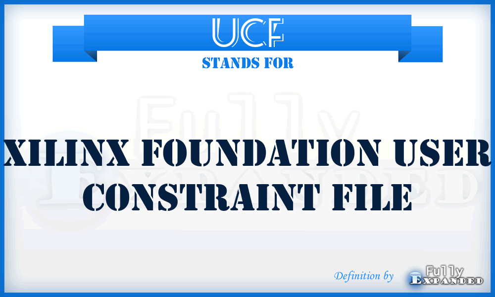 UCF - Xilinx Foundation User Constraint File
