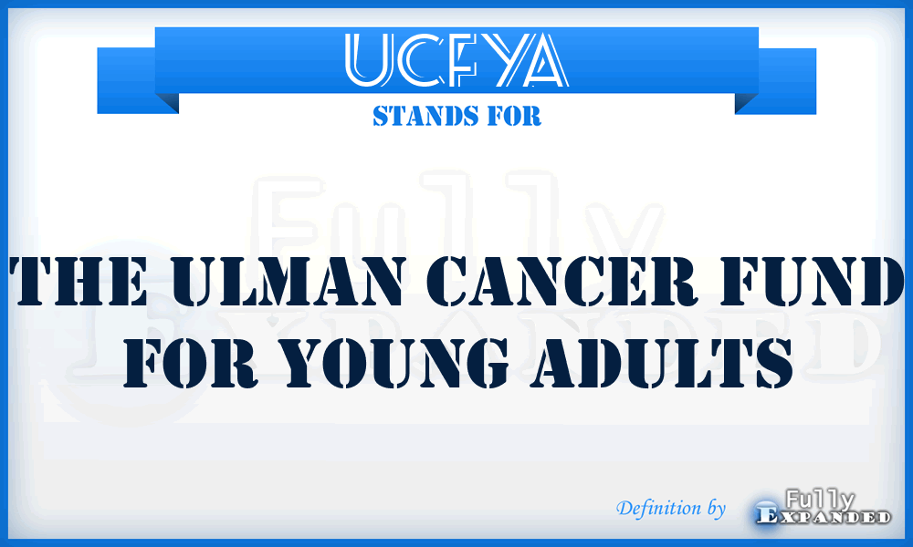 UCFYA - The Ulman Cancer Fund for Young Adults