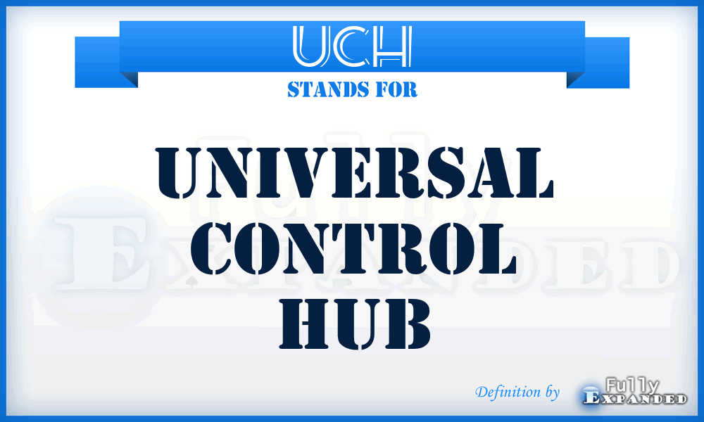 UCH - Universal Control Hub