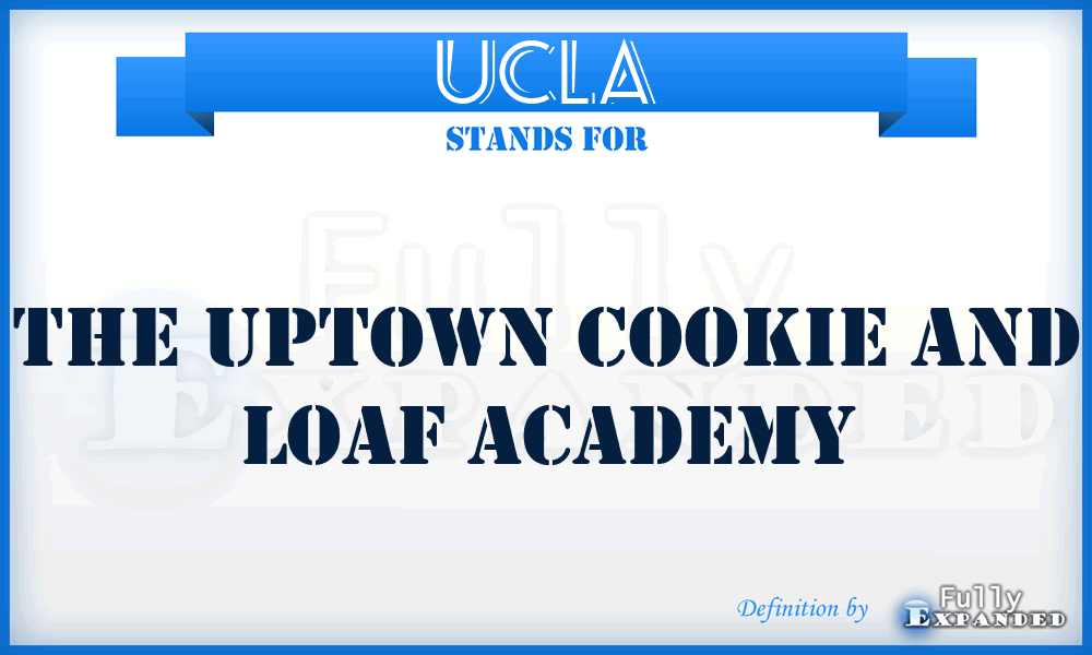 UCLA - The Uptown Cookie And Loaf Academy