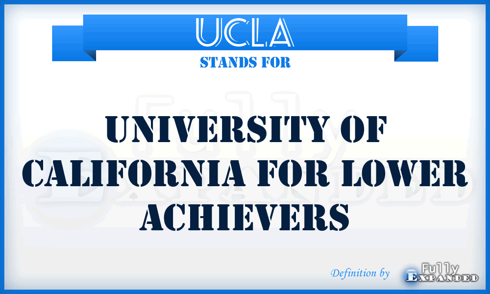 UCLA - University of California for Lower Achievers