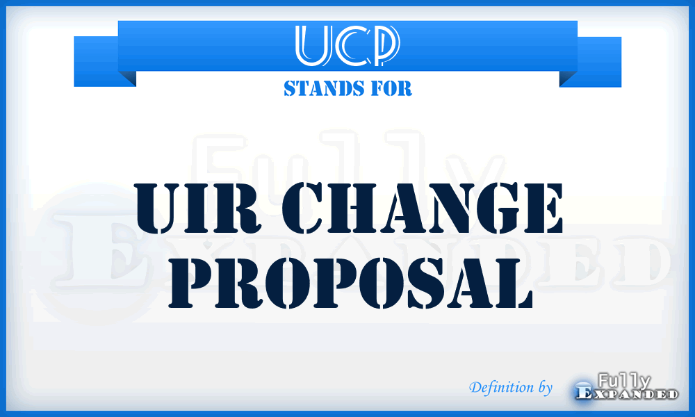 UCP - UIR change proposal