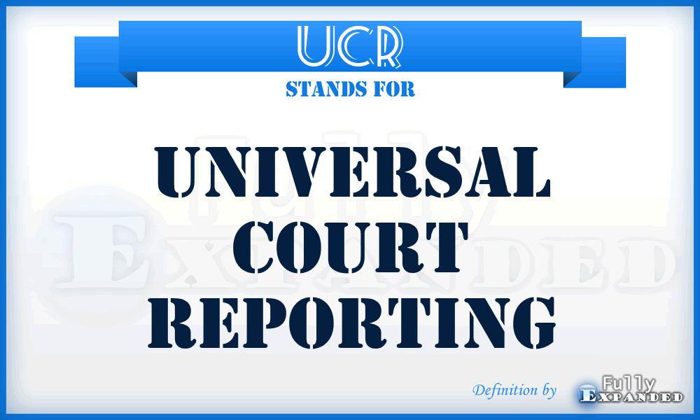 UCR - Universal Court Reporting