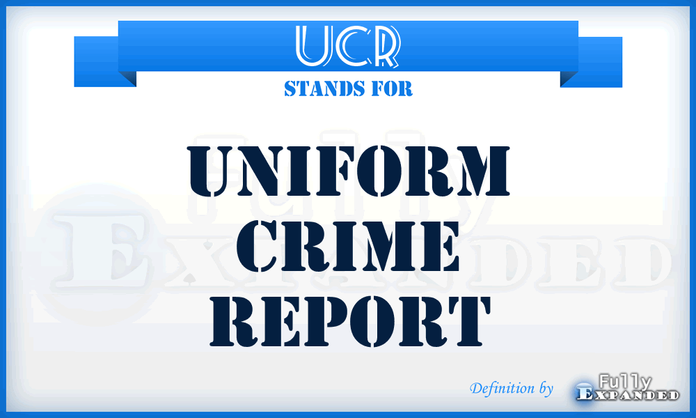 UCR - Uniform Crime Report