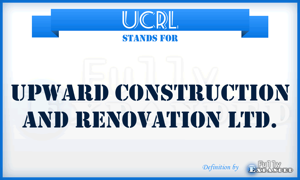 UCRL - Upward Construction and Renovation Ltd.