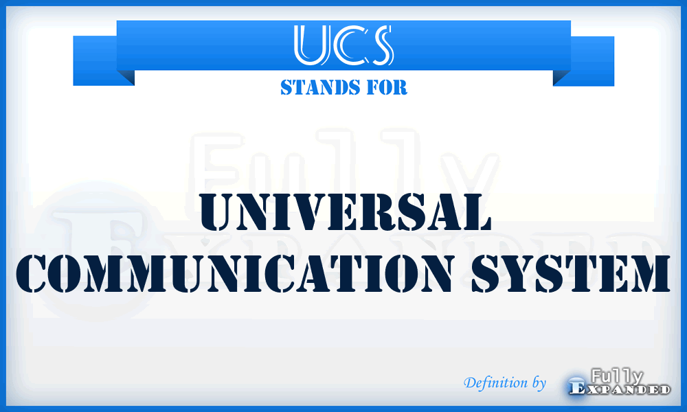 UCS - Universal Communication System