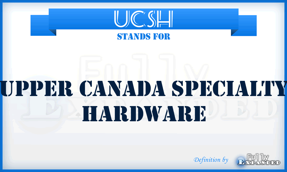 UCSH - Upper Canada Specialty Hardware