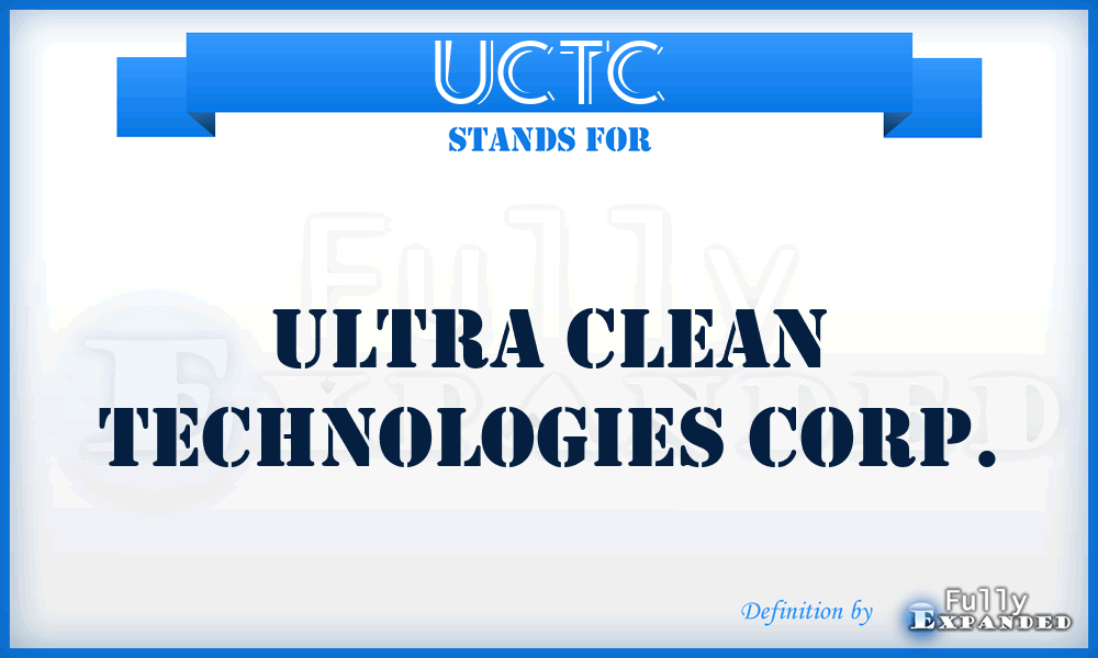 UCTC - Ultra Clean Technologies Corp.