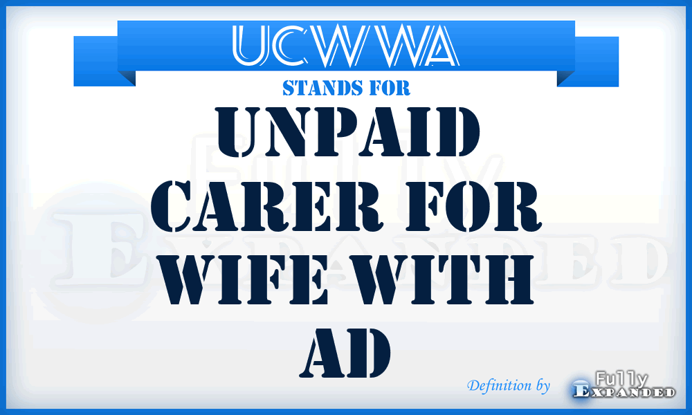 UCWWA - Unpaid Carer for Wife With Ad