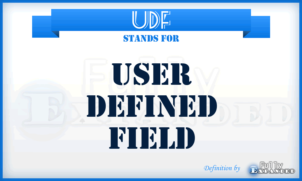 UDF - User Defined Field