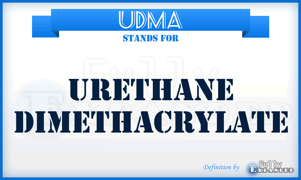UDMA - urethane dimethacrylate