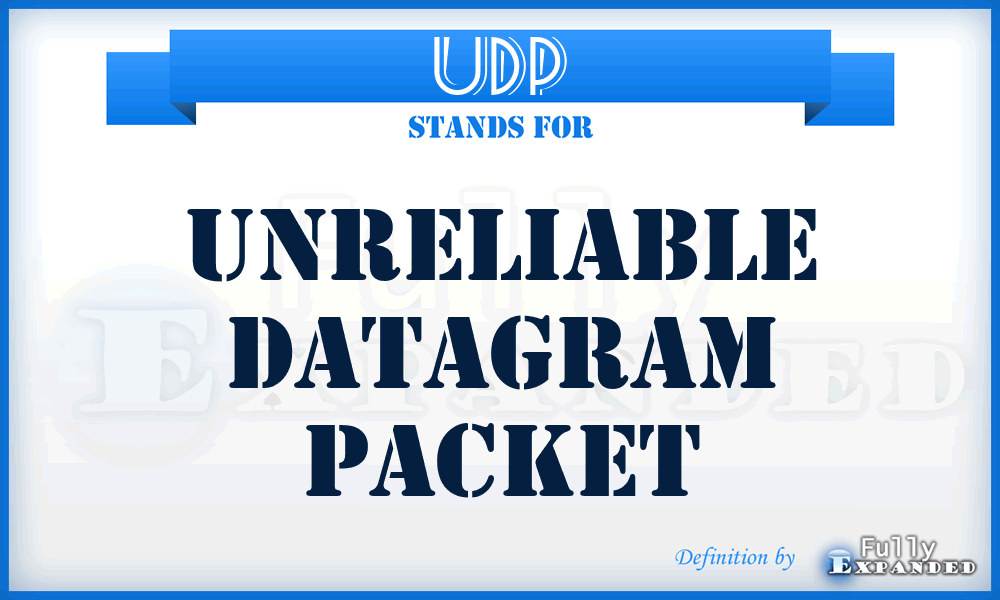 UDP - Unreliable Datagram Packet