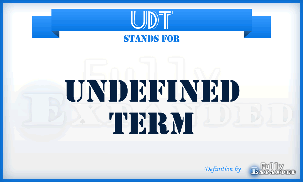 UDT - UnDefined Term