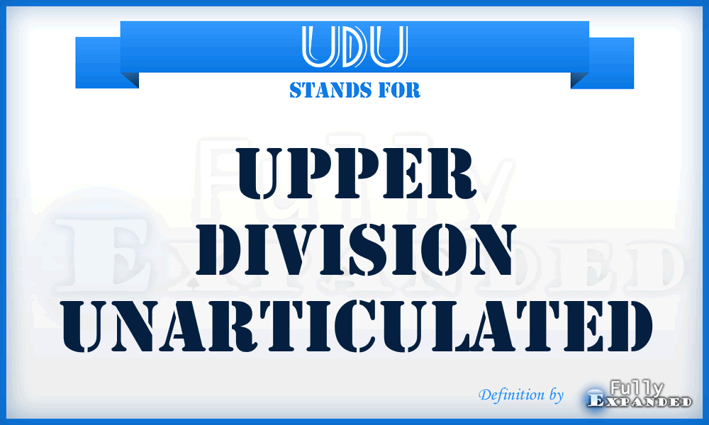 UDU - Upper Division Unarticulated
