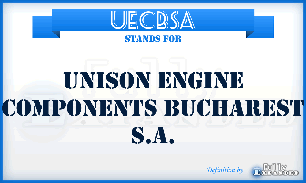UECBSA - Unison Engine Components Bucharest S.A.