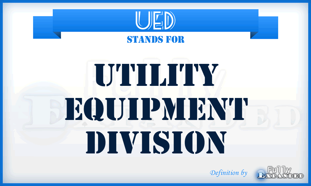 UED - Utility Equipment Division