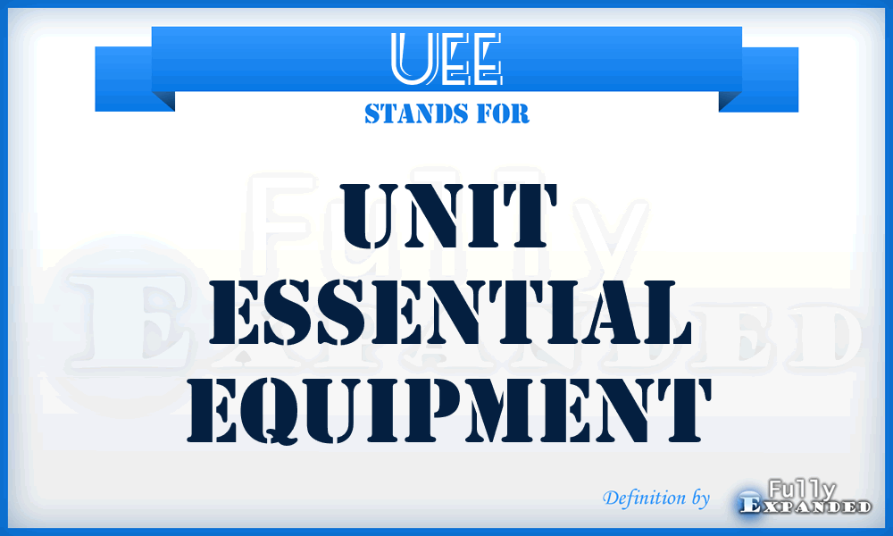 UEE - unit essential equipment
