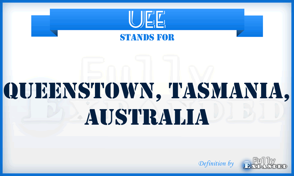 UEE - Queenstown, Tasmania, Australia