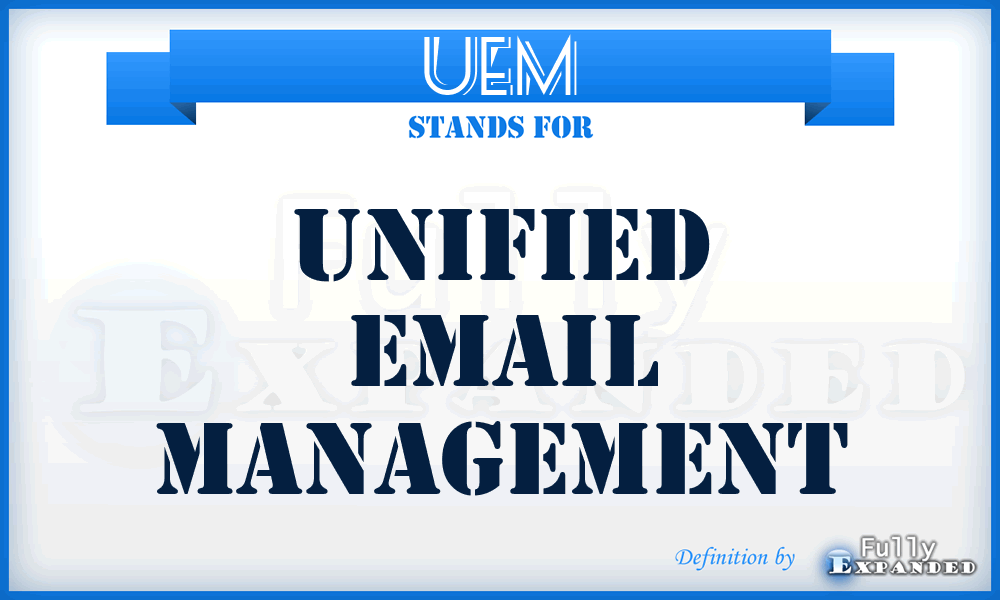 UEM - Unified Email Management
