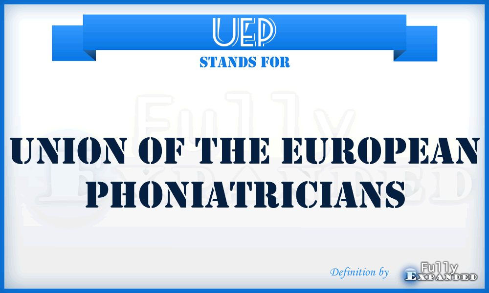 UEP - Union of the European Phoniatricians