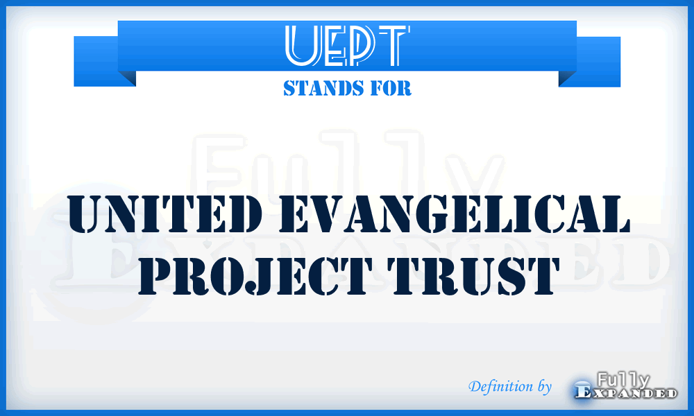 UEPT - United Evangelical Project Trust