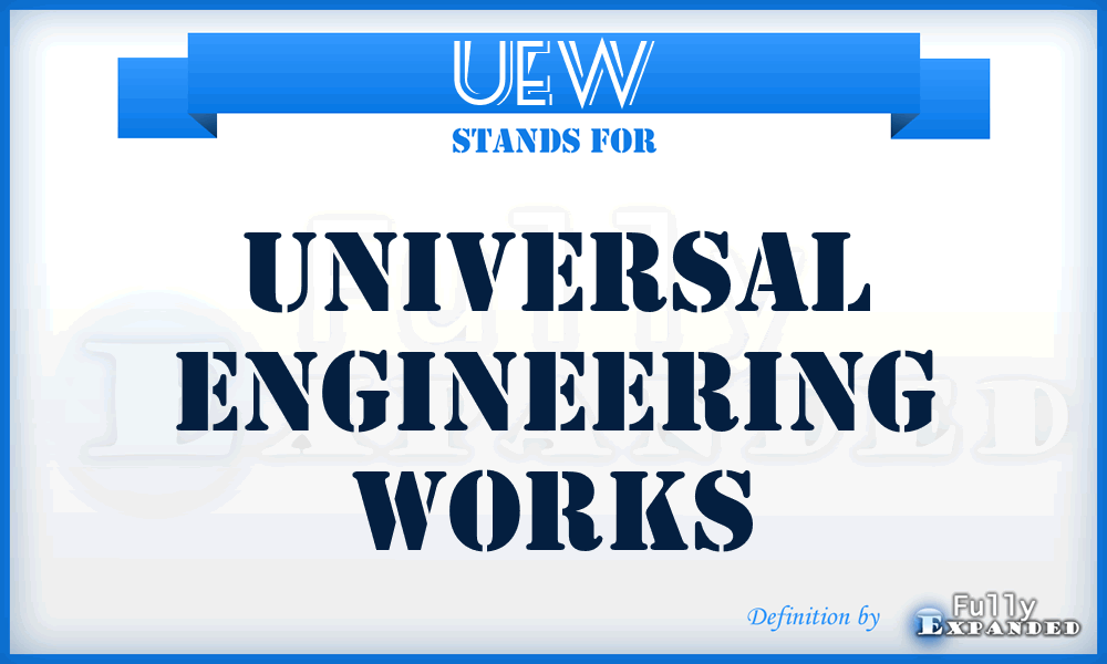 UEW - Universal Engineering Works