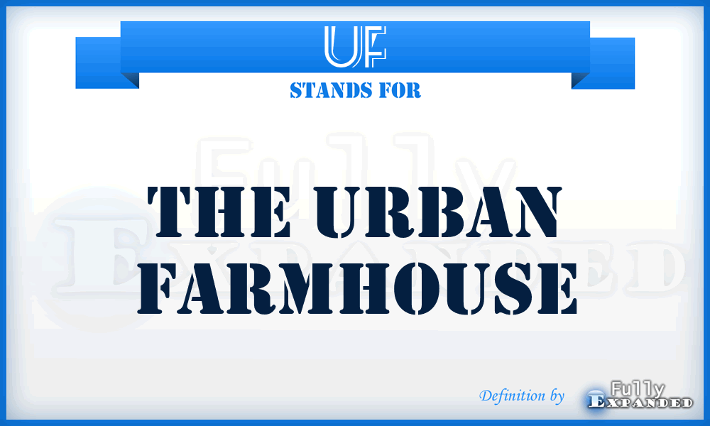 UF - The Urban Farmhouse