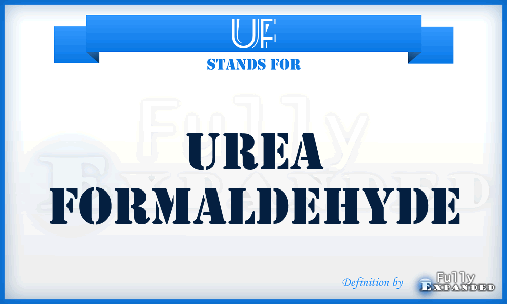 UF - Urea Formaldehyde