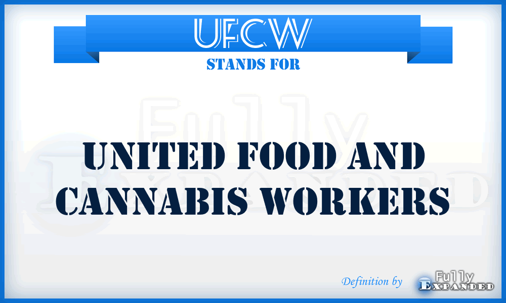 UFCW - United Food and Cannabis Workers