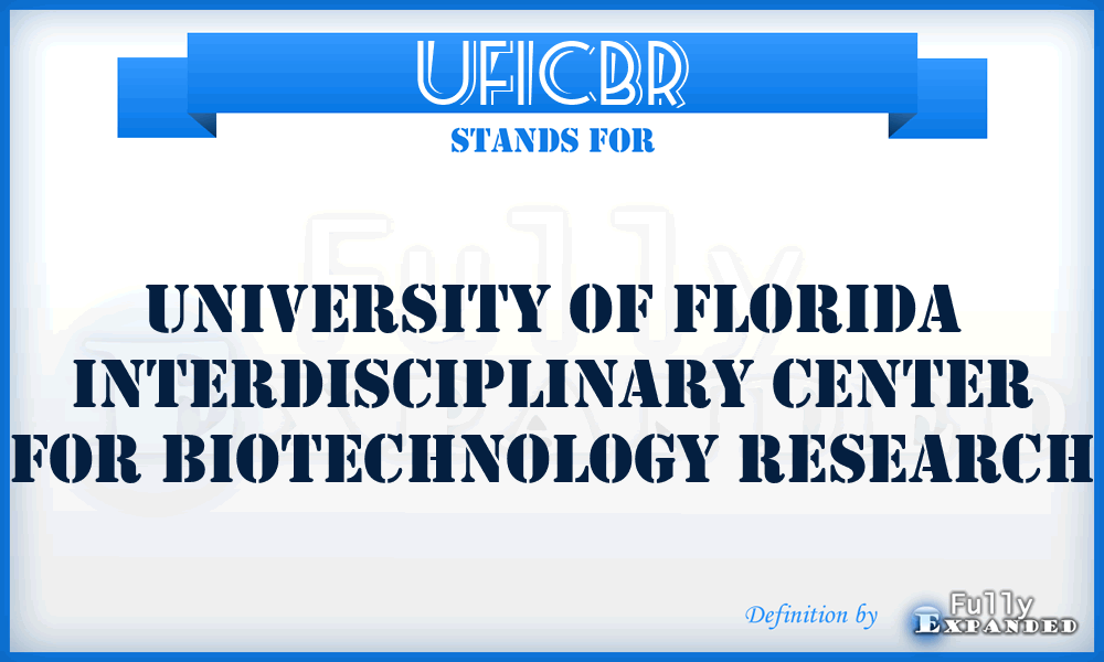 UFICBR - University of Florida Interdisciplinary Center for Biotechnology Research