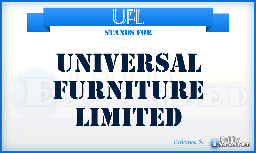 UFL - Universal Furniture Limited