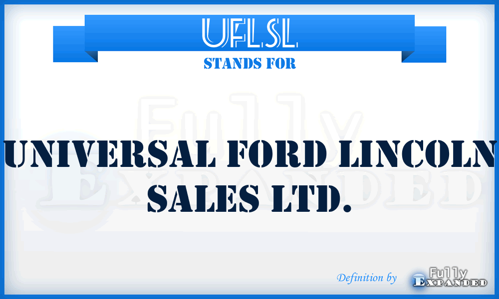 UFLSL - Universal Ford Lincoln Sales Ltd.