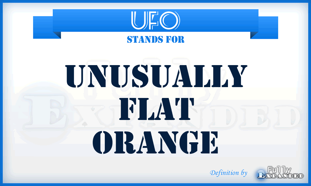 UFO - Unusually Flat Orange