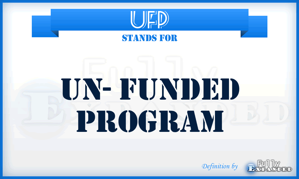 UFP - Un- Funded Program