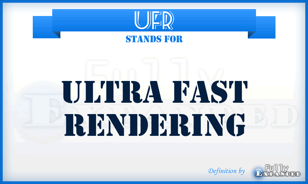 UFR - Ultra Fast Rendering