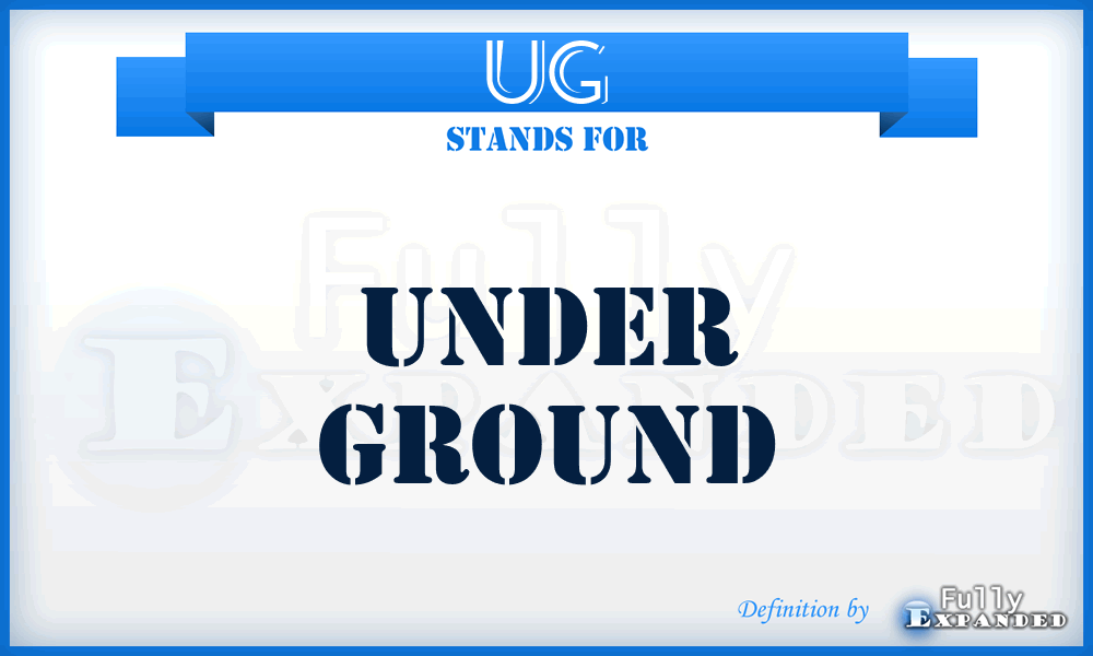 UG - Under Ground