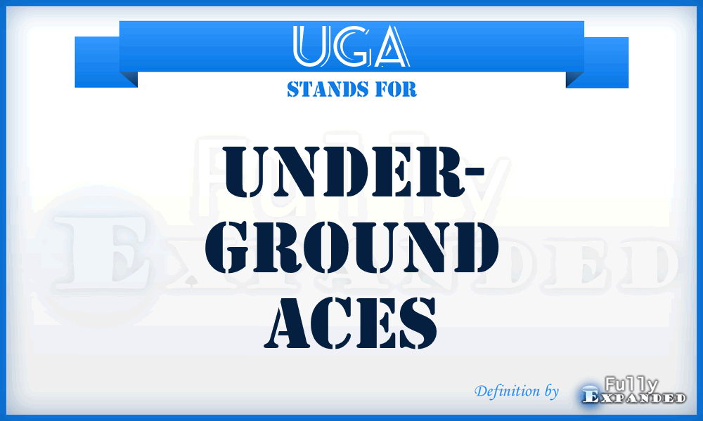 UGA - Under- Ground Aces