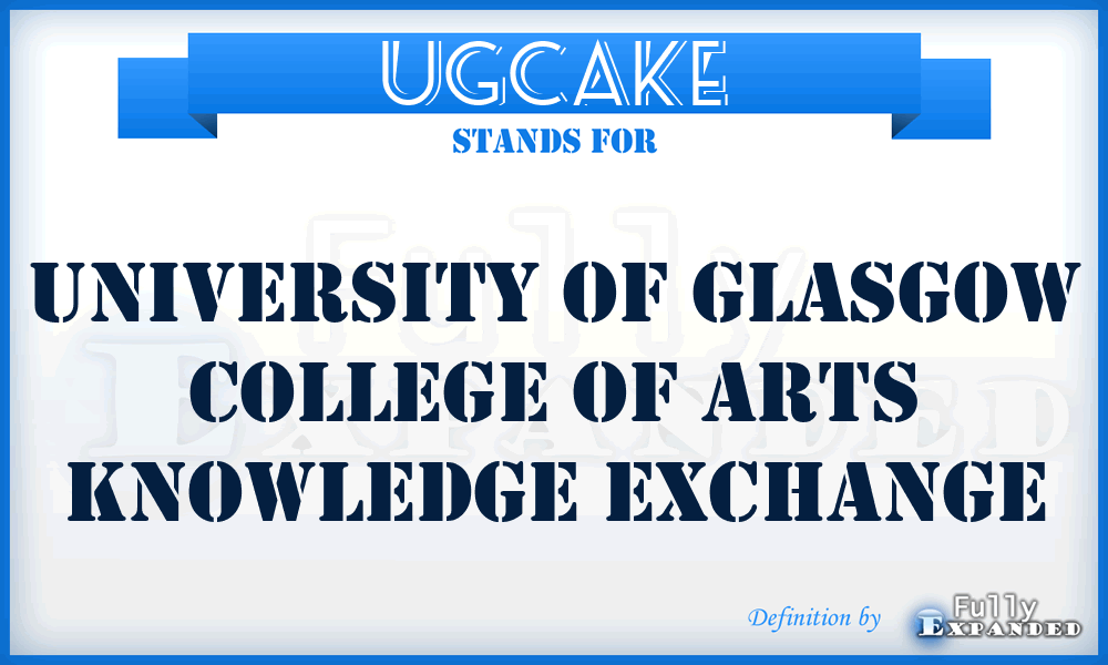 UGCAKE - University of Glasgow College of Arts Knowledge Exchange