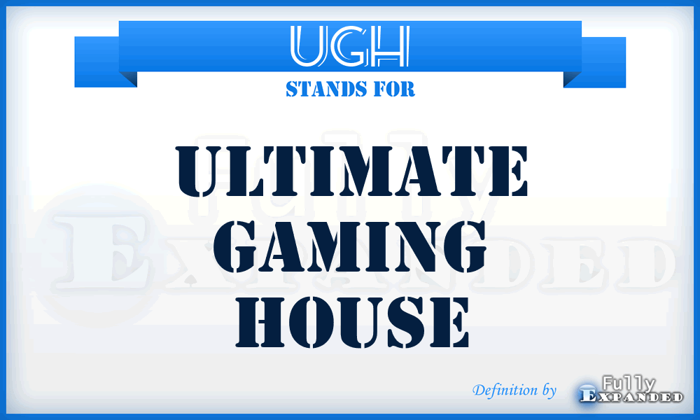 UGH - Ultimate Gaming House