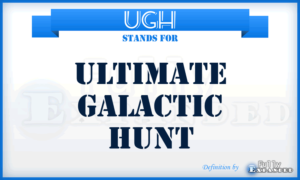 UGH - Ultimate Galactic Hunt