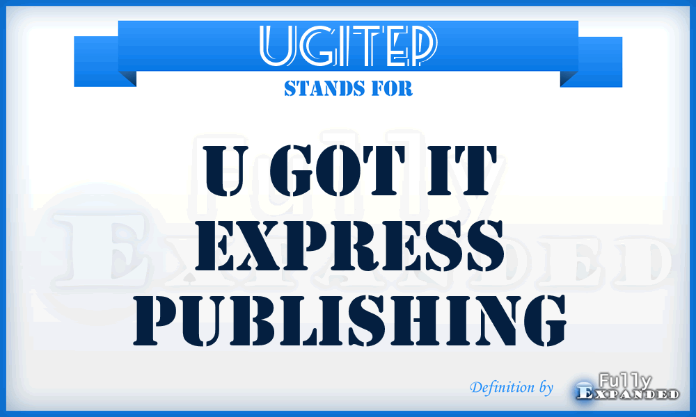 UGITEP - U Got IT Express Publishing