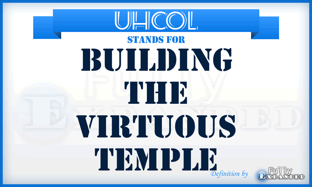 UHCOL - Building The Virtuous Temple