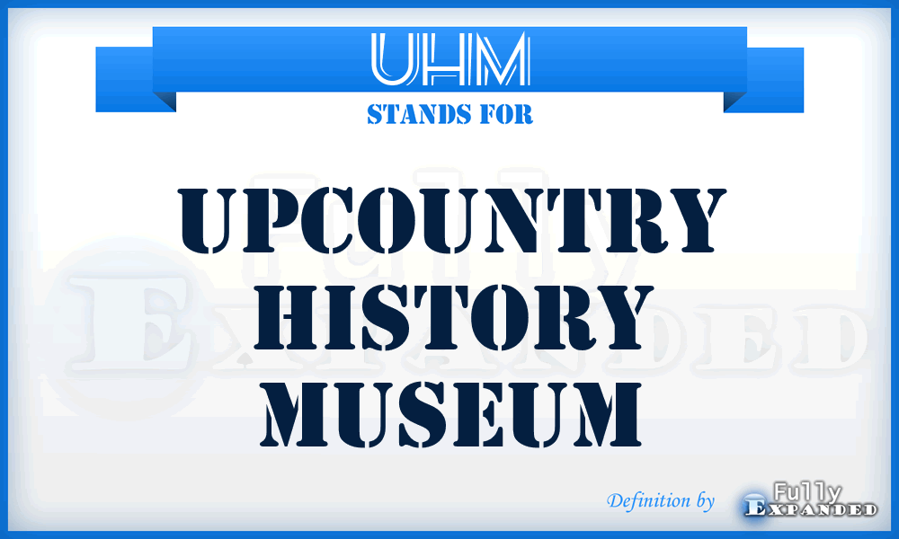 UHM - Upcountry History Museum