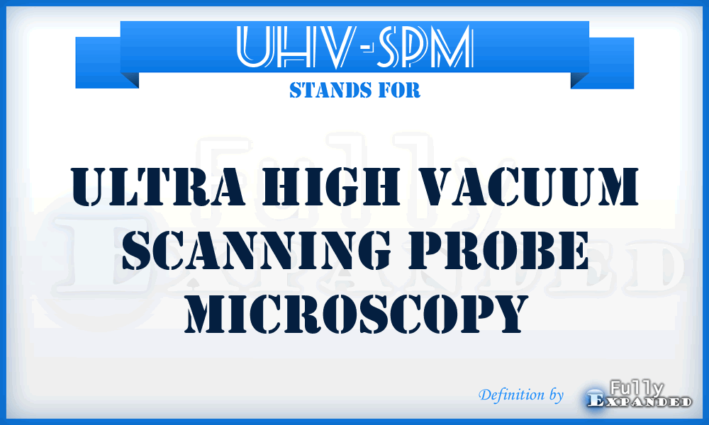 UHV-SPM - Ultra High Vacuum Scanning Probe Microscopy